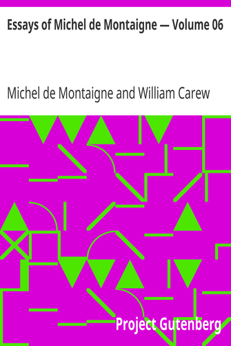 Essays of Michel de Montaigne — Volume 06 cover