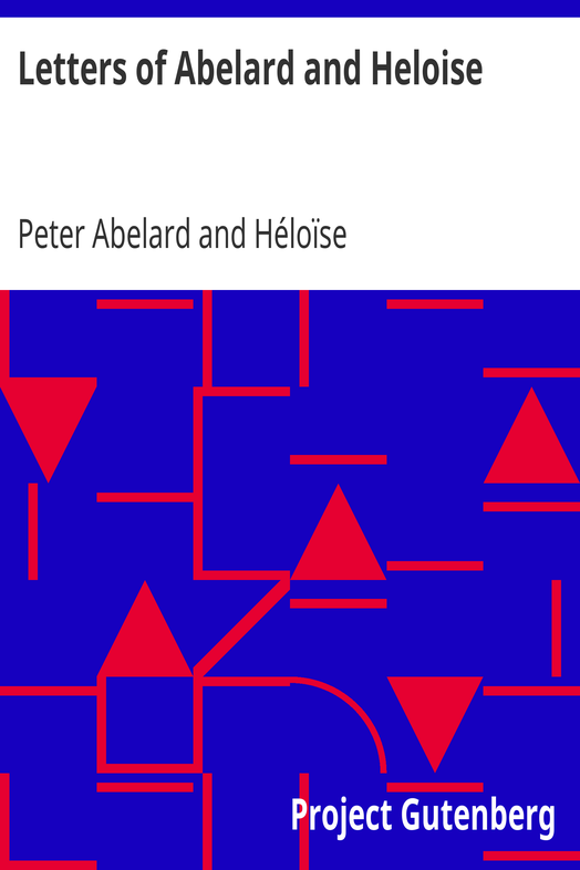 Letters of Abelard and Heloise / To which is prefix'd a particular account of their lives, amours, and misfortunes cover