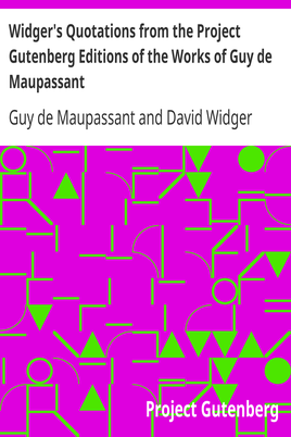 Widger's Quotations from the Project Gutenberg Editions of the Works of Guy de Maupassant cover