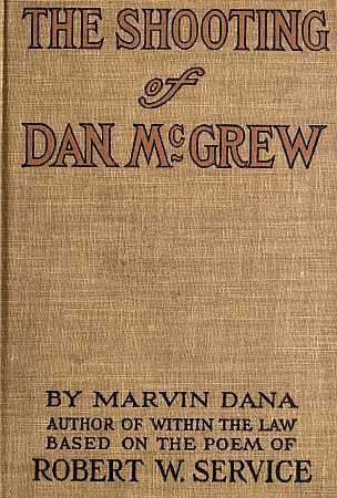 The Shooting of Dan McGrew, A Novel. Based on the Famous Poem of Robert Service cover