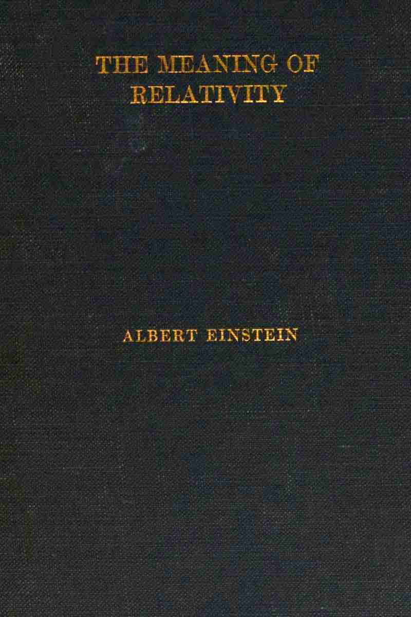 The Meaning of Relativity / Four lectures delivered at Princeton University, May, 1921 cover
