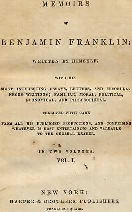 Memoirs of Benjamin Franklin; Written by Himself. [Vol. 1 of 2] / With His Most Interesting Essays, Letters, and Miscellaneous Writings; Familiar, Moral, Political, Economical, and Philosophical, Selected with Care from All His Published Productions, and Comprising Whatever Is Most Entertaining and Valuable to the General Reader cover