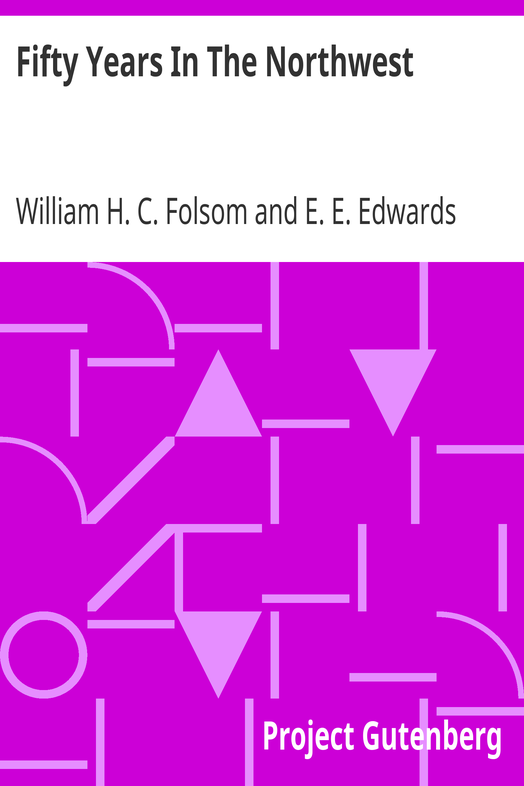 Fifty Years In The Northwest / With An Introduction And Appendix Containing Reminiscences, Incidents And Notes cover