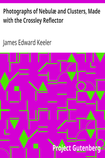 Photographs of Nebulæ and Clusters, Made with the Crossley Reflector cover