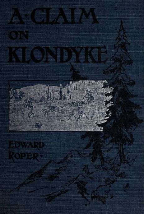A Claim on Klondyke: A Romance of the Arctic El Dorado cover