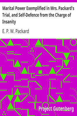 Marital Power Exemplified in Mrs. Packard's Trial, and Self-Defence from the Charge of Insanity cover