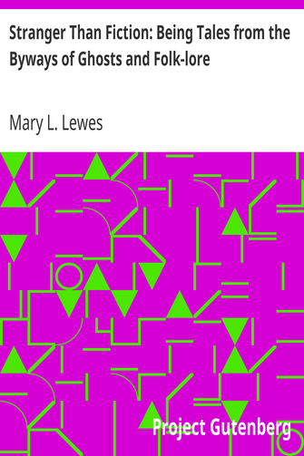 Stranger Than Fiction: Being Tales from the Byways of Ghosts and Folk-lore cover