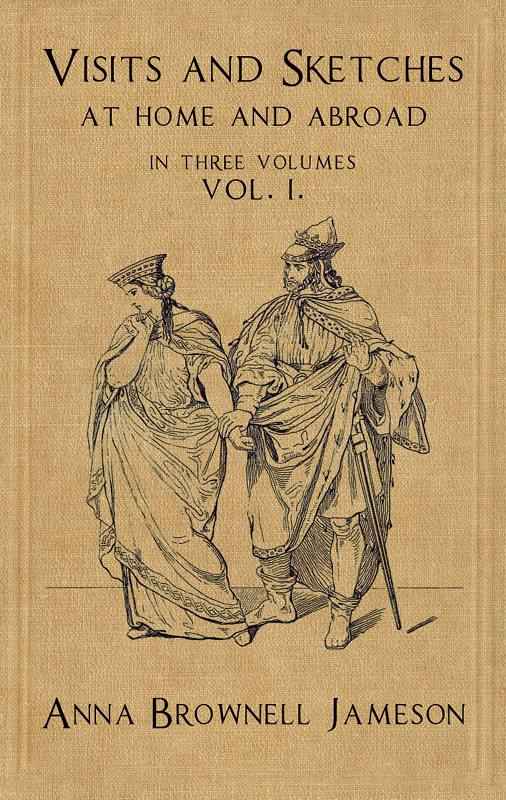 Visits and Sketches at Home and Abroad, Vol. 1 (of 3) / With Tales and Miscellanies Now First Collected cover