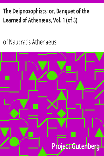 The Deipnosophists; or, Banquet of the Learned of Athenæus, Vol. 1 (of 3) cover