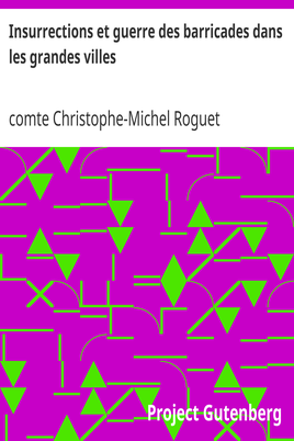 Insurrections et guerre des barricades dans les grandes villes / par le général de brigade Roguet cover