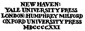 Front page, New Haven: Yale University Press London:Humphrey Milford Oxford University Press MDCCCCXXI Front page, New Haven: Yale University Press London:Humphrey Milford Oxford University Press MDCCCCXXI