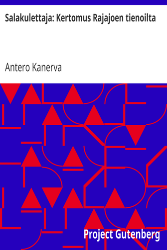 Salakulettaja: Kertomus Rajajoen tienoilta cover
