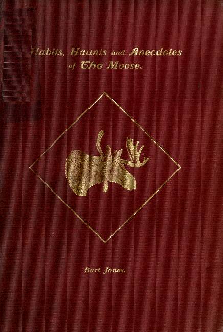 Habits, Haunts and Anecdotes of the Moose and Illustrations from Life cover