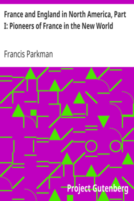 France and England in North America, Part I: Pioneers of France in the New World cover