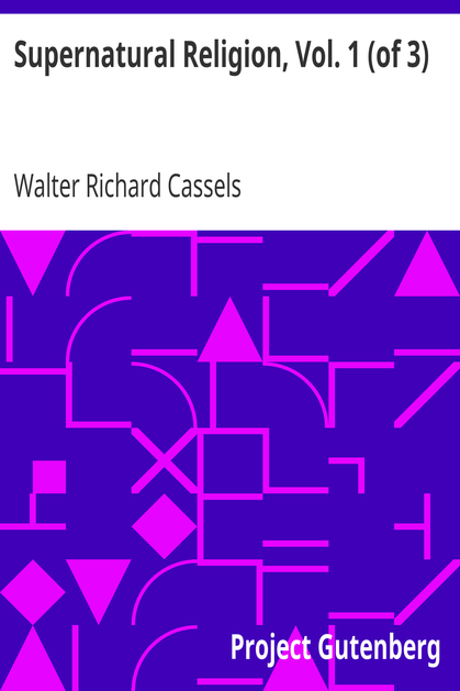 Supernatural Religion, Vol. 1 (of 3) / An Inquiry into the Reality of Divine Revelation cover