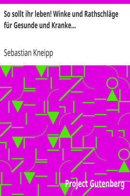 So sollt ihr leben! Winke und Rathschläge für Gesunde und Kranke... cover