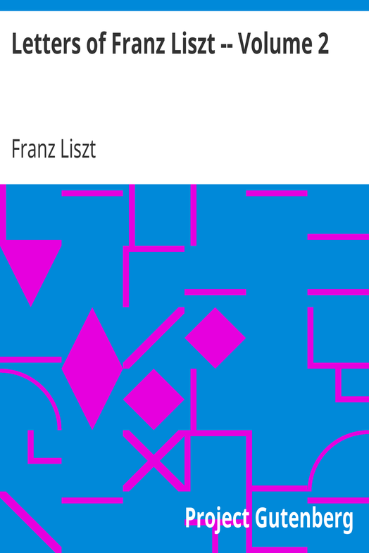 Letters of Franz Liszt -- Volume 2 / from Rome to the End cover