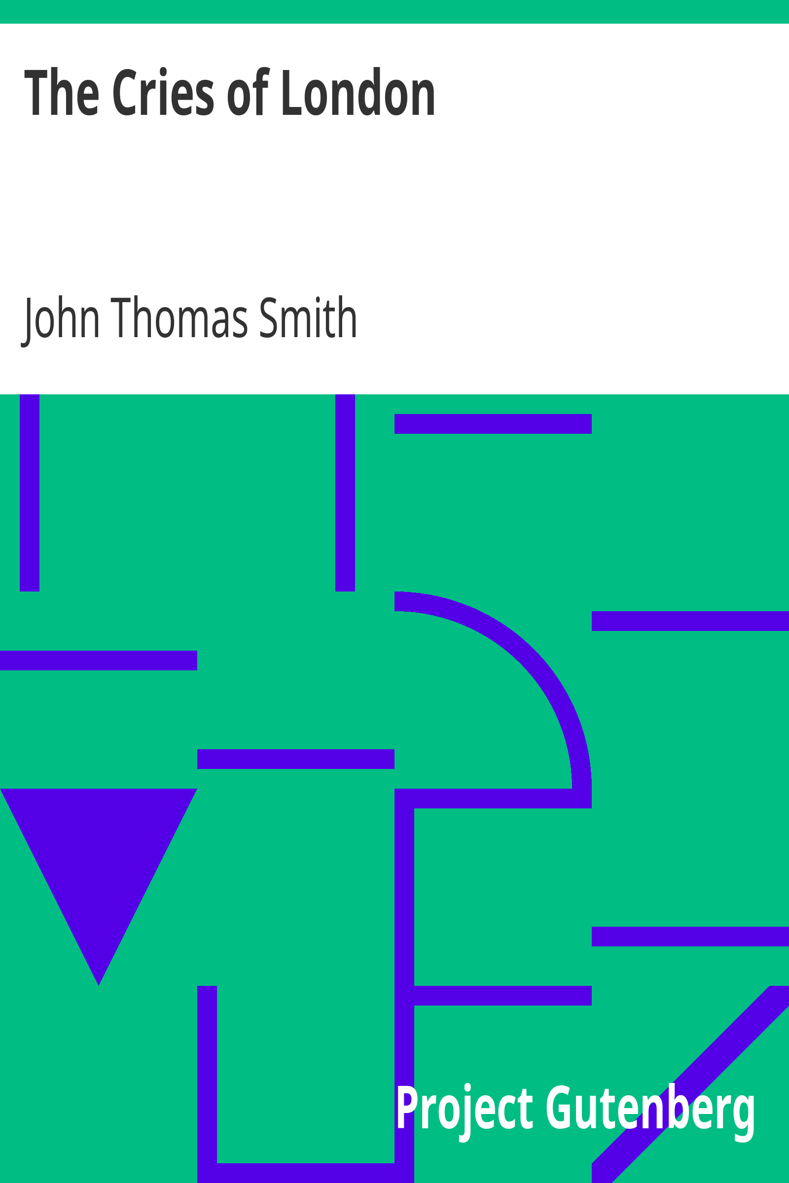 The Cries of London / Exhibiting Several of the Itinerant Traders of Antient and Modern Times cover