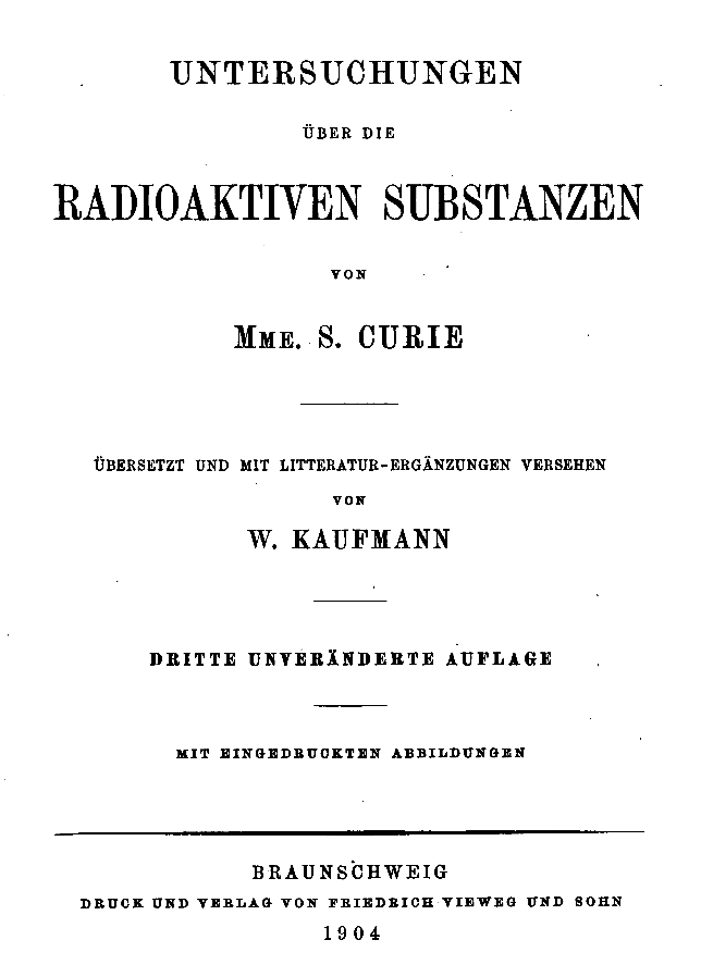 Untersuchungen über die radioaktiven Substanzen von Marie Curie, übersetzt und mit Litteratur-Ergänzungen versehen von W. Kaufmann cover