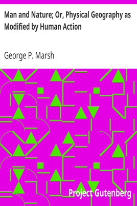 Man and Nature; Or, Physical Geography as Modified by Human Action cover