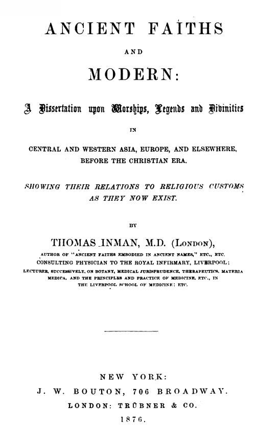 Ancient Faiths And Modern / A Dissertation upon Worships, Legends and Divinities in Central and Western Asia, Europe, and Elsewhere, Before the Christian Era. Showing Their Relations to Religious Customs as They Now Exist. cover