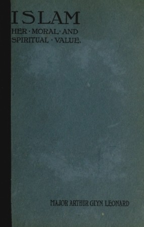 Islam, Her Moral And Spiritual Value: A Rational And Pyschological Study cover