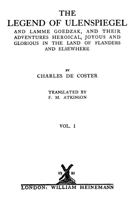 The Legend of Ulenspiegel, Volume 1 (of 2) / And Lamme Goedzak, and their Adventures Heroical, Joyous and Glorious in the Land of Flanders and Elsewhere cover