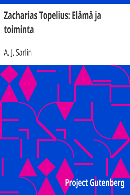 Zacharias Topelius: Elämä ja toiminta cover