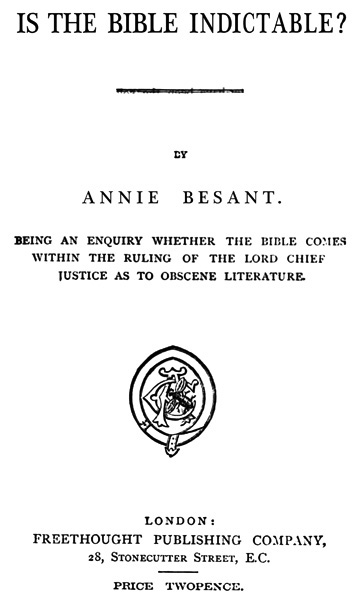 Is the Bible Indictable? / Being an Enquiry whether the Bible Comes within the Ruling of the Lord Chief Justice as to Obscene Literature cover