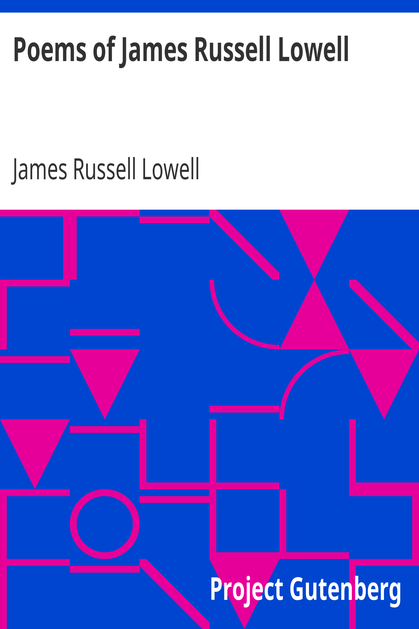 Poems of James Russell Lowell / With biographical sketch by Nathan Haskell Dole cover