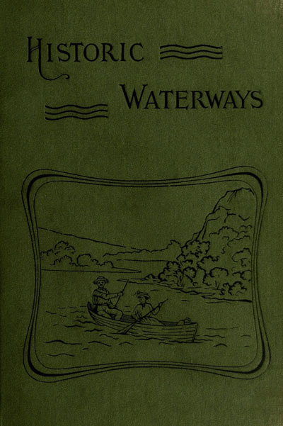 Historic Waterways—Six Hundred Miles of Canoeing Down the Rock, Fox, and Wisconsin Rivers cover