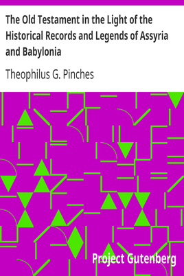 The Old Testament in the Light of the Historical Records and Legends of Assyria and Babylonia cover