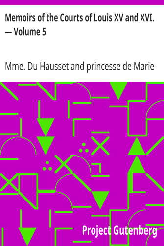 Memoirs of the Courts of Louis XV and XVI. — Volume 5 / Being secret memoirs of Madame Du Hausset, lady's maid to Madame de Pompadour, and of the Princess Lamballe cover