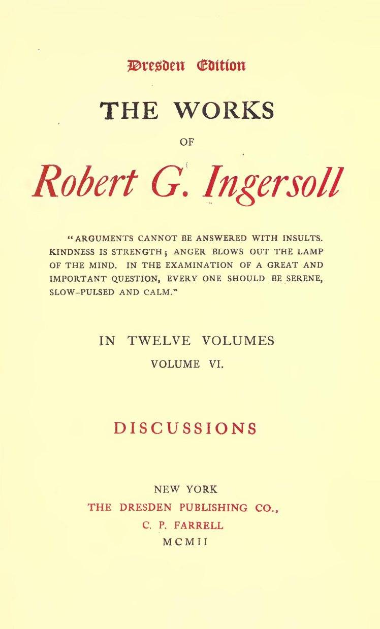 The Works of Robert G. Ingersoll, Vol. 06 (of 12) / Dresden Edition—Discussions cover