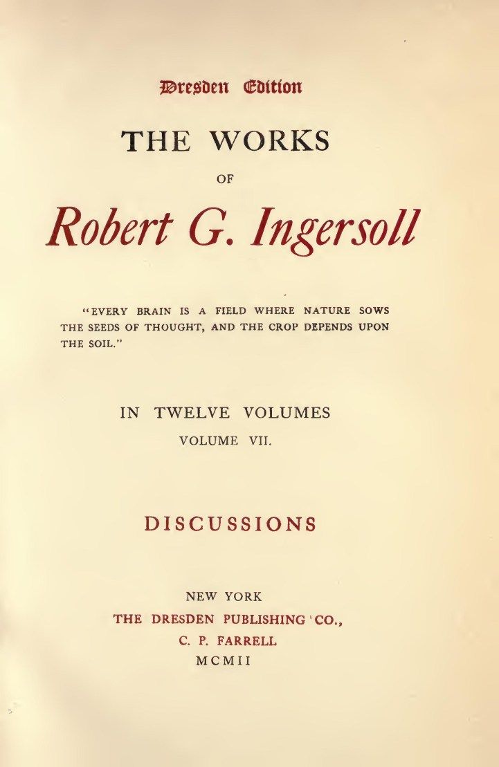 The Works of Robert G. Ingersoll, Vol. 07 (of 12) / Dresden Edition—Discussions cover
