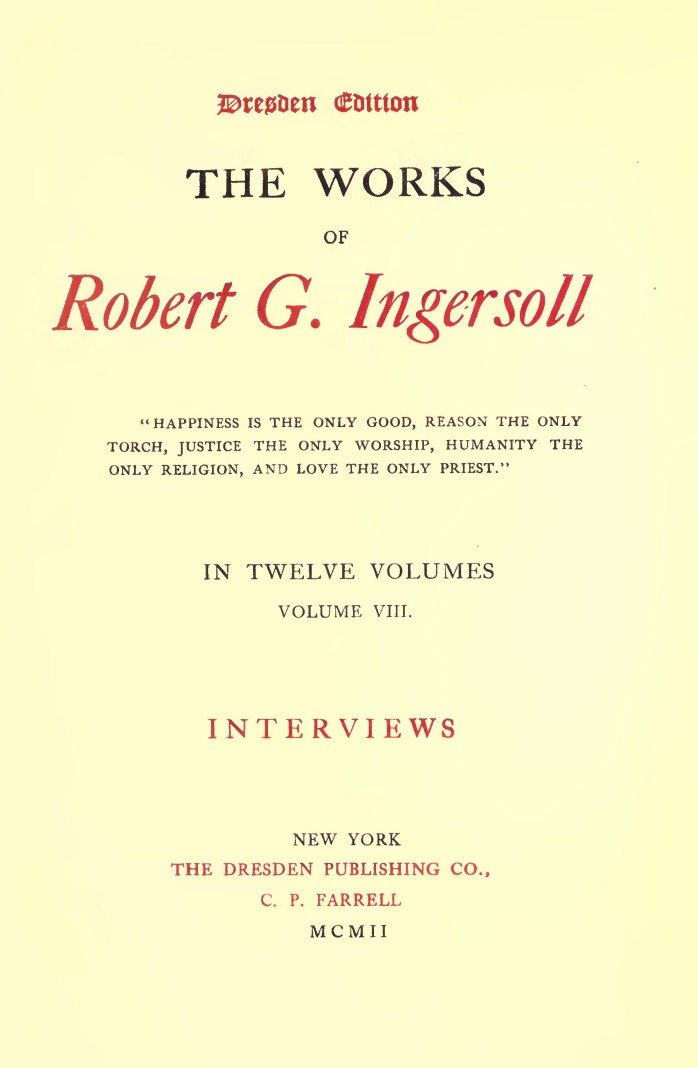 The Works of Robert G. Ingersoll, Vol. 08 (of 12) / Dresden Edition—Interviews cover