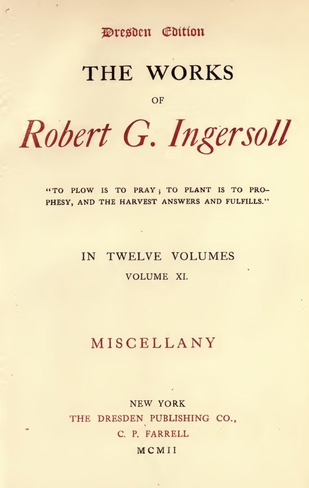 The Works of Robert G. Ingersoll, Vol. 11 (of 12) / Dresden Edition—Miscellany cover