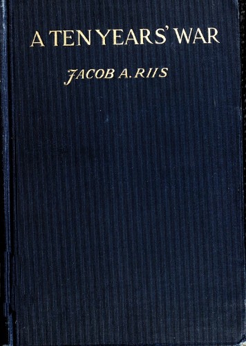 A Ten Years' War: An Account of the Battle with the Slum in New York cover