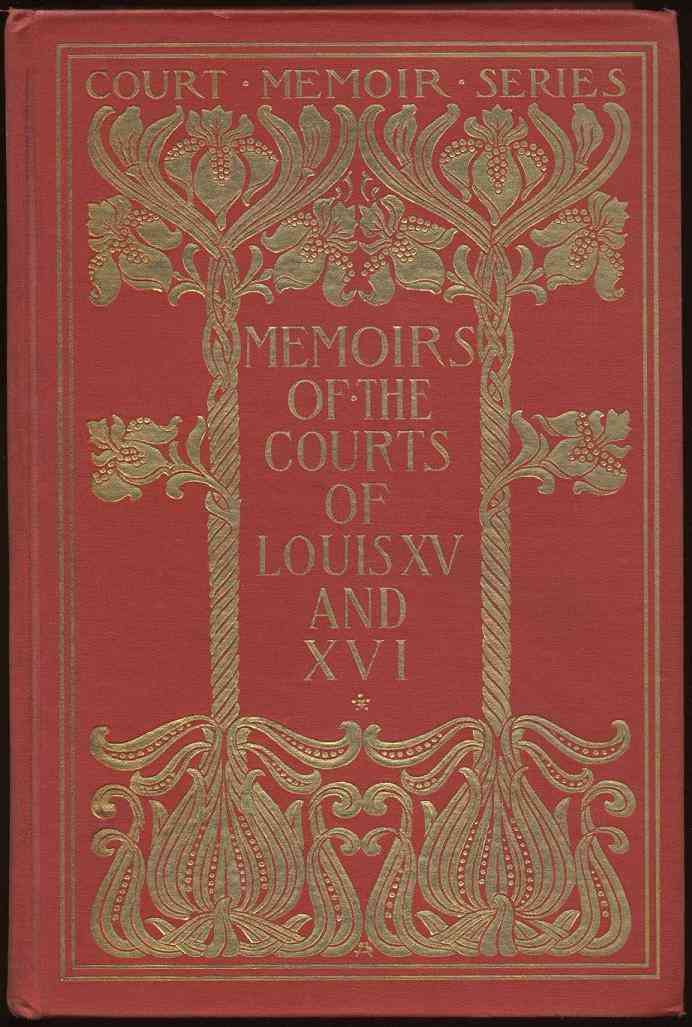 Memoirs of the Courts of Louis XV and XVI. — Complete / Being secret memoirs of Madame Du Hausset, lady's maid to Madame de Pompadour, and of the Princess Lamballe cover