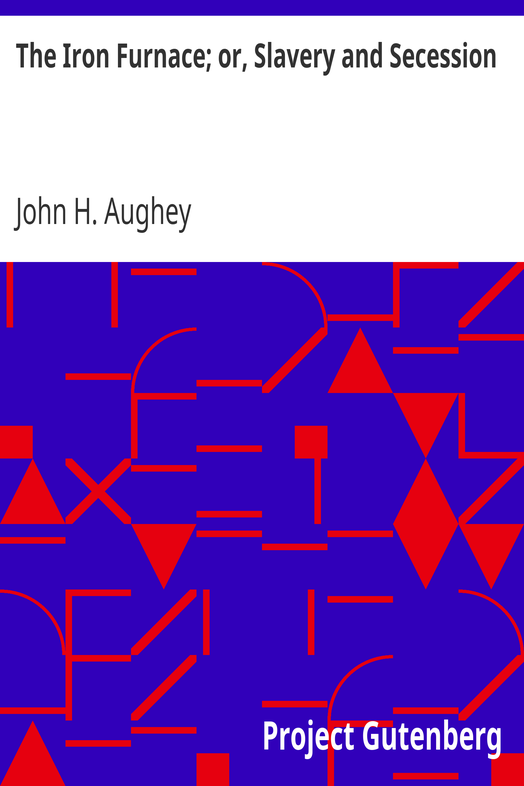 The Iron Furnace; or, Slavery and Secession cover