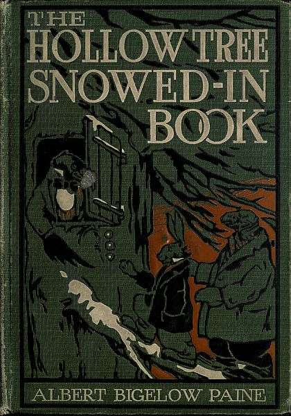 The Hollow Tree Snowed-in Book / being a continuation of the stories about the Hollow Tree and Deep Woods people cover