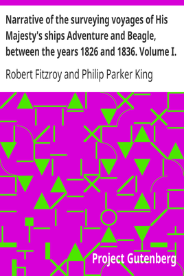 Narrative of the surveying voyages of His Majesty's ships Adventure and Beagle, between the years 1826 and 1836. Volume I. Proceedings of the First Expedition, 1826-1830 cover