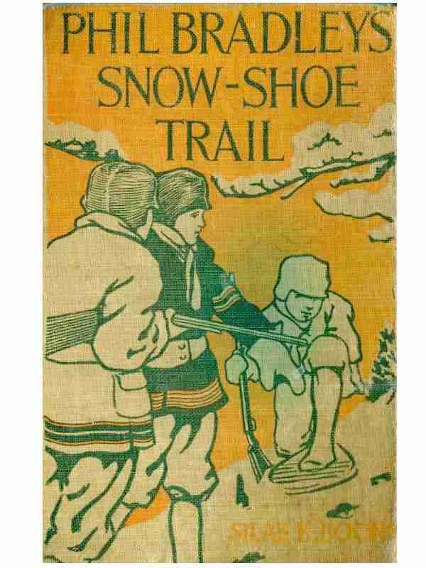 Phil Bradley's Snow-shoe Trail; Or, The Mountain Boys in the Canada Wilds cover