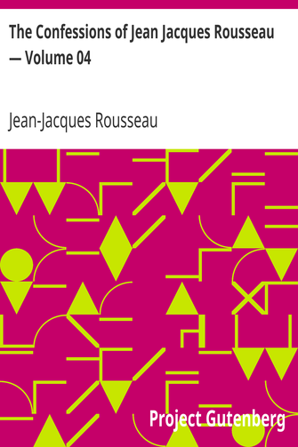 The Confessions of Jean Jacques Rousseau — Volume 04 cover