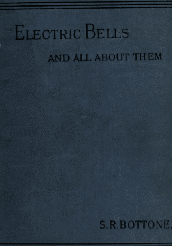 Electric Bells and All About Them: A Practical Book for Practical Men cover