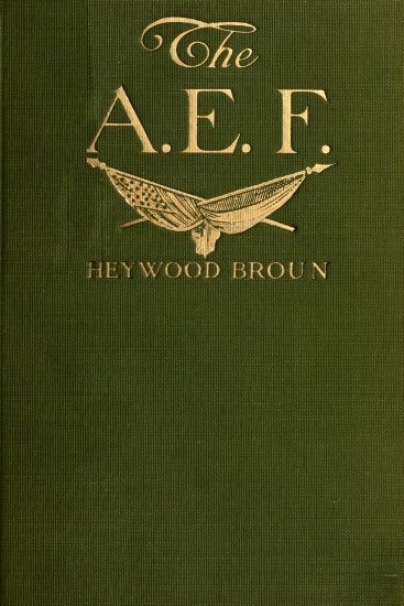 The A. E. F.: With General Pershing and the American Forces cover