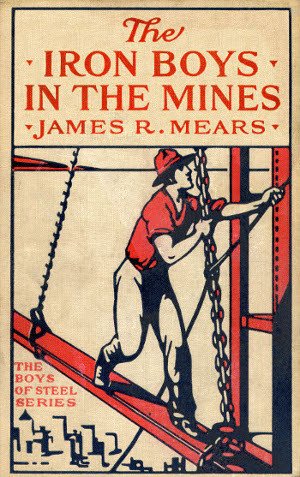The Iron Boys in the Mines; or, Starting at the Bottom of the Shaft cover