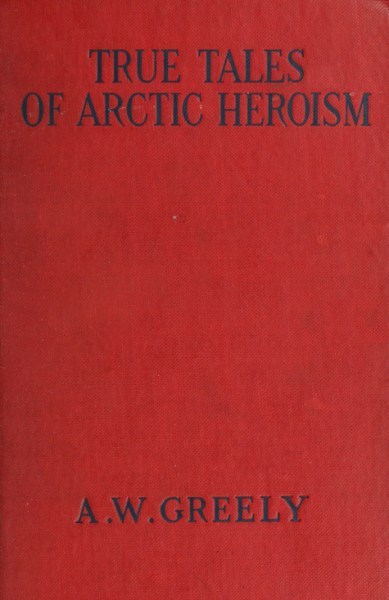 True Tales of Arctic Heroism in the New World cover