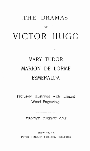 The Dramas of Victor Hugo: Mary Tudor, Marion de Lorme, Esmeralda cover