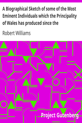 A Biographical Sketch of some of the Most Eminent Individuals which the Principality of Wales has produced since the Reformation cover